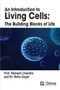An Introduction to Living Cells : The Building Blocks of Life by Ramesh Chandra - Hardback