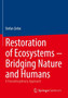 Restoration of Ecosystems ??? Bridging Nature and Humans : A Transdisciplinary Approach by Stefan Zerbe - Paperback