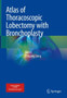 Atlas of Thoracoscopic Lobectomy with Bronchoplasty by Jian Li - Hardback