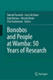 Bonobos and People at Wamba: 50 Years of Research by Takeshi Furuichi - Hardback