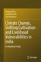 Climate Change, Shifting Cultivation and Livelihood Vulnerabilities in India : An Analytical Study by Niranjan Roy - Hardback