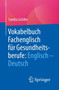 Vokabelbuch Fachenglisch fur Gesundheitsberufe: Englisch - Deutsch by Sandra Schiller - Paperback