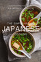 The Simple Art of Japanese Cooking : Everything You Need in a Japanese Cookbook