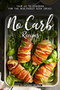 No Carb Recipes : Your GO TO Cookbook for the Healthiest Dish Ideas!