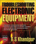 Troubleshooting Electronic Equipment by R. Khandpur - Hardback