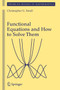 Functional Equations and How to Solve Them by Christopher G. Small - Paperback