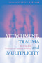 Attachment, Trauma and Multiplicity : Working with Dissociative Identity Disorder by Valerie Sinason - Hardback