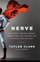 Nerve : Poise Under Pressure, Serenity Under Stress, and the Brave New Science of Fear and Cool by Taylor Clark - Hardback