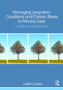 Managing Long Term Conditions and Chronic Illness in Primary Care : A Guide to Good Practice by Judith Carrier - Paperback