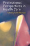 Professional Perspectives in Health Care by Carol Wilkinson - Paperback
