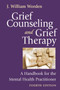 Grief Counseling and Grief Therapy : A Handbook for the Mental Health Practitioner by J.William Worden - Hardback
