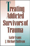 Treating Addicted Survivors of Trauma by Katie Evans - Paperback