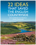 22 Ideas That Saved the English Countryside : The Campaign to Protect Rural England by The Campaign for the Protection of Rural England - Hardback