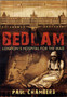 Bedlam: London's Hospital for the Mad by Paul Chambers - Hardback