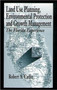 Land Use Planning, Environmental Protection and Growth Management : The Florida Experience by Robert A Catlin - Hardback