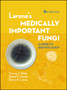 Larone's Medically Important Fungi : A Guide to Identification by Thomas J. Walsh - Hardback