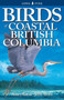 Birds of Coastal British Columbia by Nancy Baron - Paperback