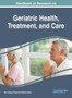 Handbook of Research on Geriatric Health, Treatment, and Care by Barre Vijaya Prasad - Hardback