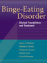 Binge-Eating Disorder : Clinical Foundations and Treatment by James E. Mitchell - Paperback