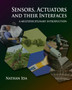 Sensors, Actuators, and their Interfaces : A multidisciplinary introduction by Nathan Ida - Hardback