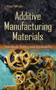 Additive Manufacturing Materials : Standards, Testing & Applicability by Lillian White - Hardback