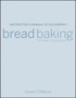 Instructor's Manual to accompany Bread Baking: An Artisan's Perspective