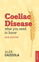 Coeliac Disease : What You Need To Know by Alex Gazzola - Paperback