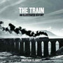 The Train : An Illustrated History by Jonathan Glancey - Paperback