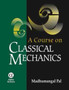 A Course on Classical Mechanics by Madhumangal Pal - Hardback