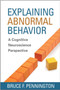 Explaining Abnormal Behavior : A Cognitive Neuroscience Perspective by Bruce F. Pennington - Hardback