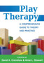 Play Therapy : A Comprehensive Guide to Theory and Practice by David A. Crenshaw - Hardback