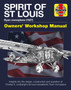 Spirit of St Louis Owners' Workshop Manual : Charles A. Lindbergh's famous transatlantic Ryan Monoplane by Leo Marriott - Hardback