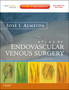 Atlas of Endovascular Venous Surgery : Expert Consult - Online and Print by Jose MD PA Almeida - Hardback