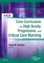 AACN Core Curriculum for High Acuity, Progressive, and Critical Care Nursing by AACN - Paperback