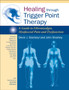 Healing Through Trigger Point Therapy : A Guide to Fibromyalgia, Myofascial Pain and Dysfunction by Devin J. Starlanyl - Paperback