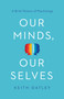 Our Minds, Our Selves : A Brief History of Psychology by Keith Oatley - Hardback