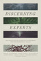 Discerning Experts : The Practices of Scientific Assessment for Environmental Policy by Michael Oppenheimer - Hardback