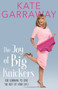 The Joy of Big Knickers : (or learning to love the rest of your life) by Kate Garraway - Paperback