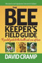 The Beekeeper's Field Guide : A Pocket Guide to the Health and Care of Bees by David Cramp - Hardback