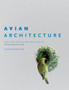 Avian Architecture : How Birds Design, Engineer and Build by Peter Goodfellow - Hardback