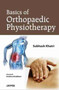 Basics of Orthopaedic Physiotherapy by Subhash M. Khatr - Paperback