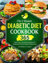 The Ultimate Diabetic Diet Cookbook : 365 Days Type 2 Diabetes Recipes for Beginners and the Newly Diagnosed