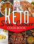 Keto slow cooker cookbook : Lose weight and stay healthy with a delicious cookbook. 250 Keto quick and easy slow cooker recipes
