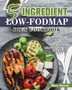 The Basic 5-Ingredient Low-FODMAP Diet Cookbook