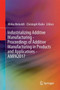 Industrializing Additive Manufacturing - Proceedings of Additive Manufacturing in Products and Applications - AMPA2017 by Mirko Meboldt - Hardback