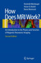 How does MRI work? : An Introduction to the Physics and Function of Magnetic Resonance Imaging by Dominik Weishaupt - Paperback