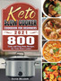 Keto Slow Cooker Cookbook For Beginners 2021 : 800 Tasty and Easy Keto Recipes for Your Slow Cooker
