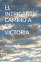 El Intrigante Camino a la Victoria : historia de un pueblo by Javier Gimate - Paperback El Intrigante Camino a la Victoria : historia de un pueblo by Javier Gimate - Paperback