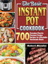 The Basic Instant Pot Cookbook : 700 Everyday Electric Pressure Cooker Recipes for Affordable Homemade Meals