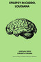 Epilepsy in Caddo, Louisiana by Kusumita Chhabra - Paperback